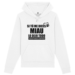 Sudadera si tú me dices MIAU lo dejo TODO