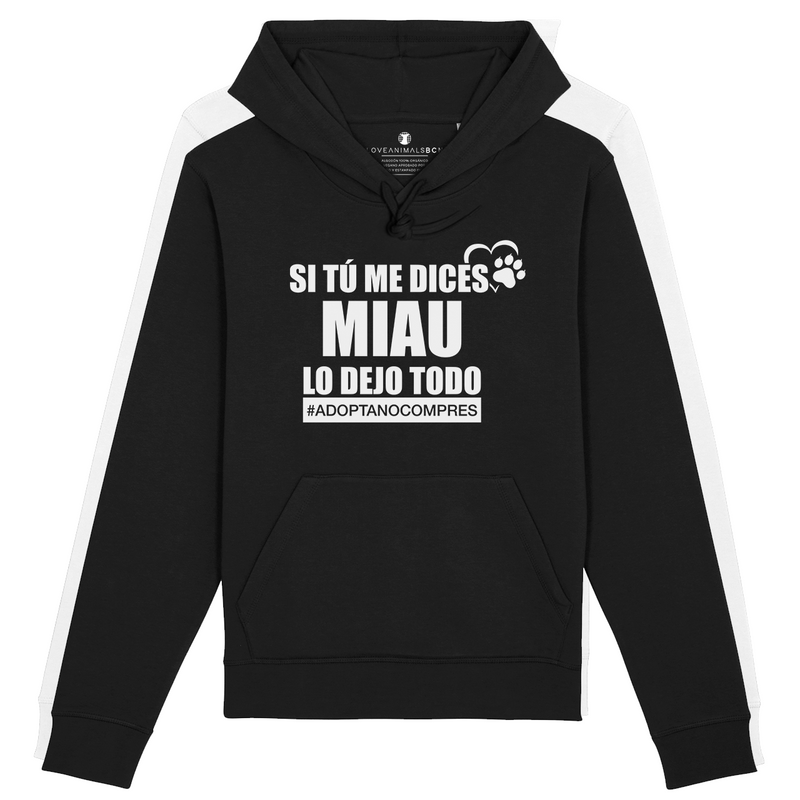 Sudadera si tú me dices MIAU lo dejo TODO